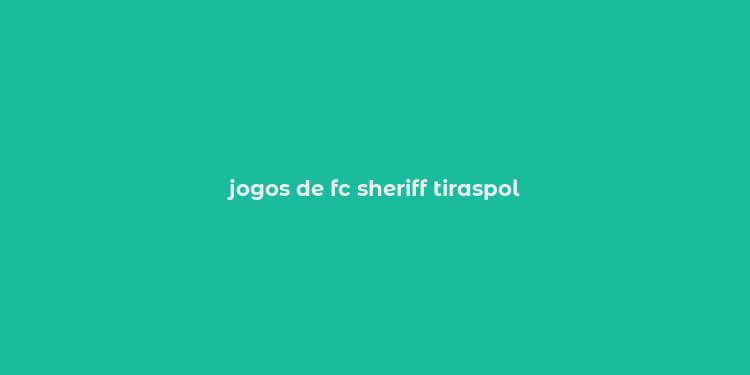 jogos de fc sheriff tiraspol