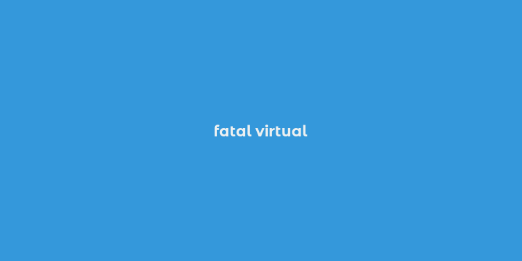 fatal virtual