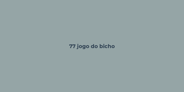 77 jogo do bicho