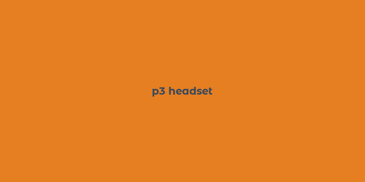 p3 headset