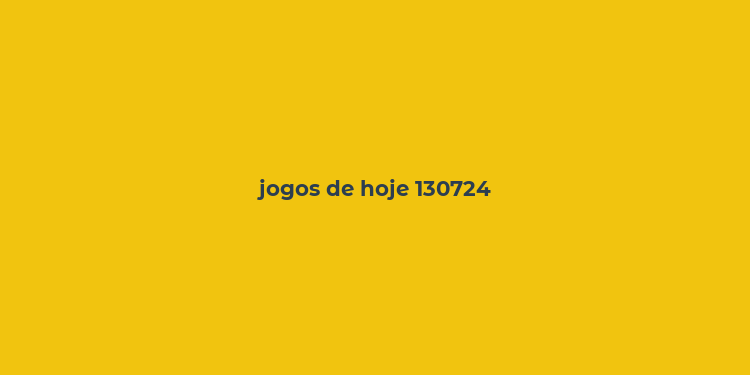 jogos de hoje 130724