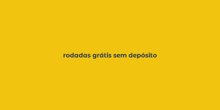 rodadas grátis sem depósito