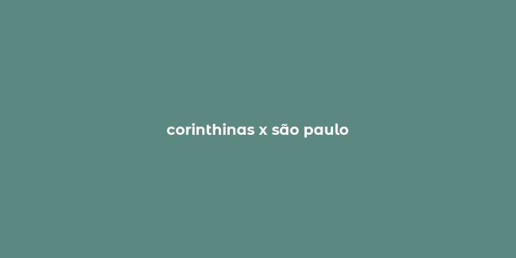 corinthinas x são paulo