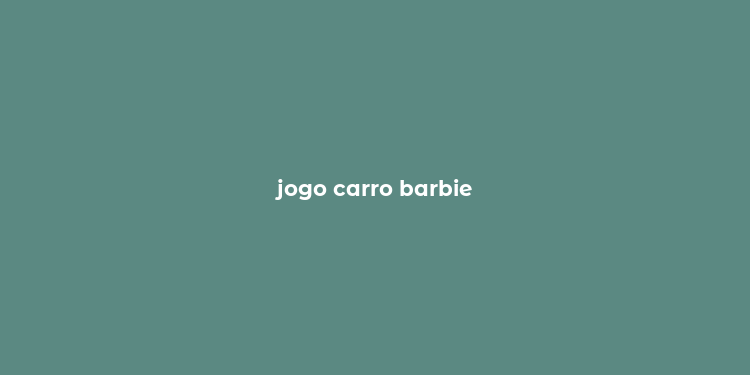 jogo carro barbie