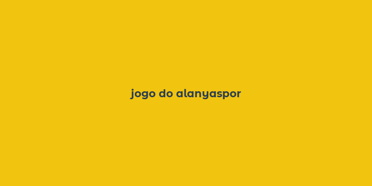 jogo do alanyaspor