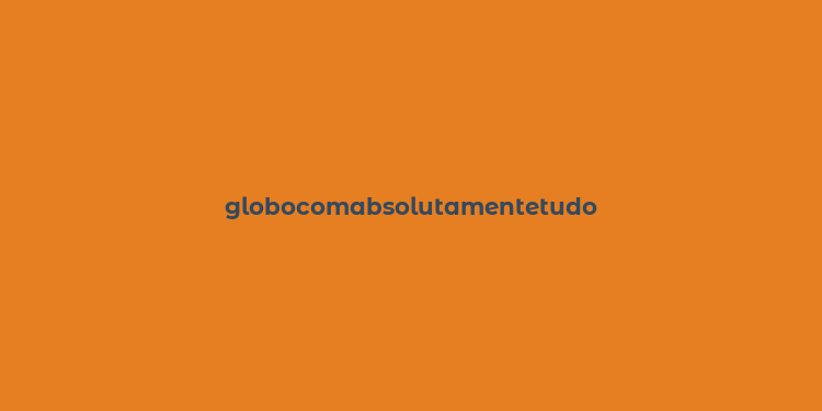 globocomabsolutamentetudo