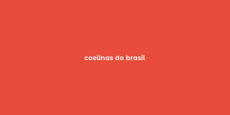 coelinas do brasil