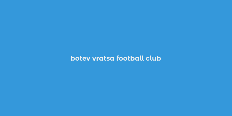 botev vratsa football club