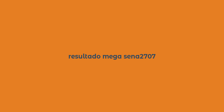 resultado mega sena2707