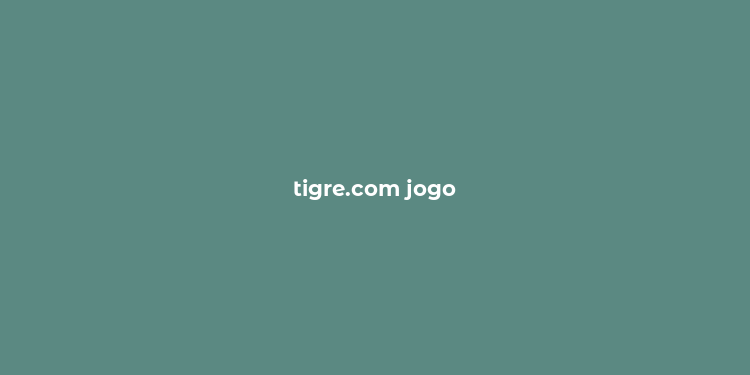 tigre.com jogo