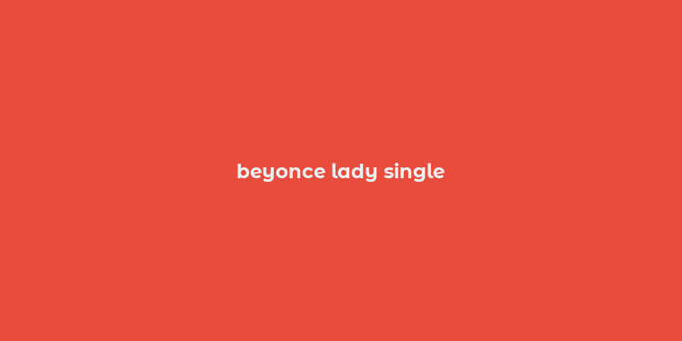 beyonce lady single