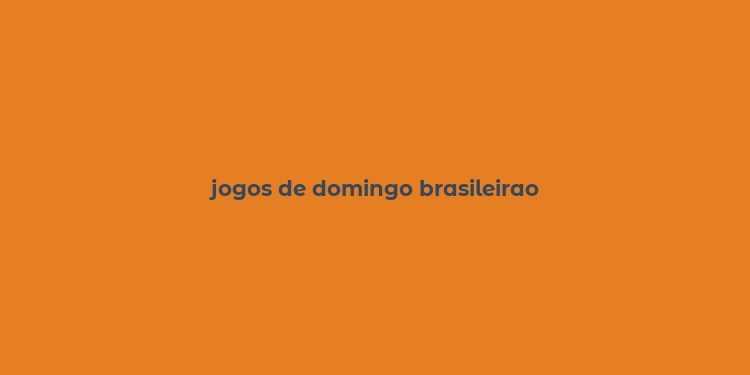 jogos de domingo brasileirao