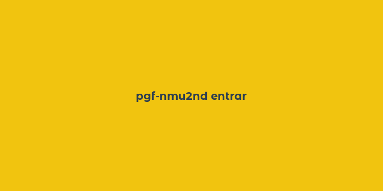 pgf-nmu2nd entrar