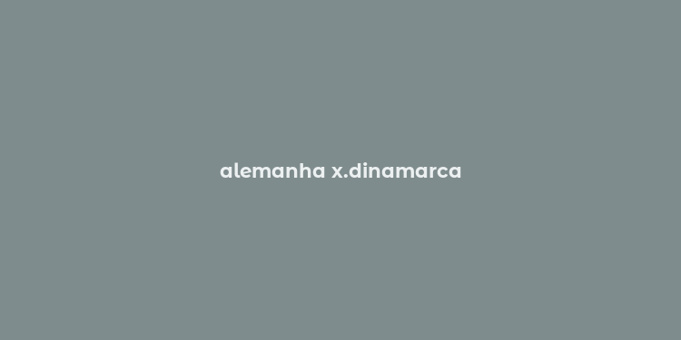 alemanha x.dinamarca