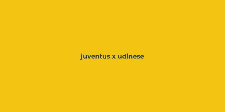 juventus x udinese