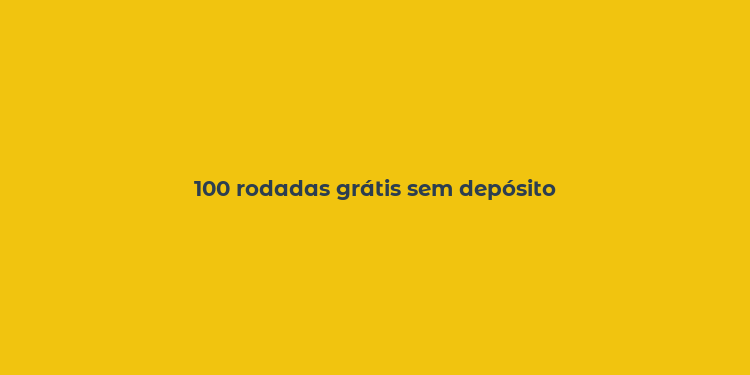 100 rodadas grátis sem depósito