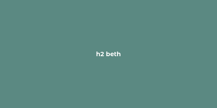 h2 beth