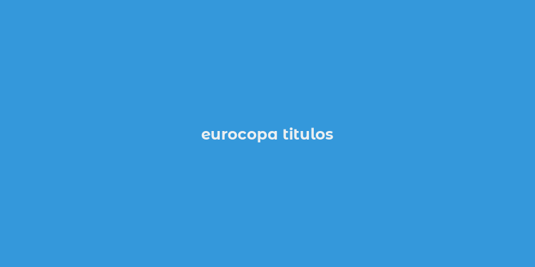 eurocopa titulos