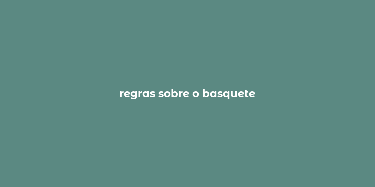 regras sobre o basquete