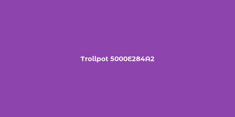 Trollpot 5000E284A2