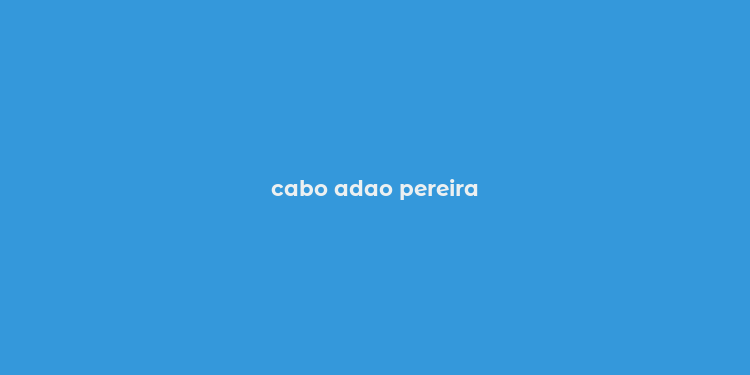 cabo adao pereira