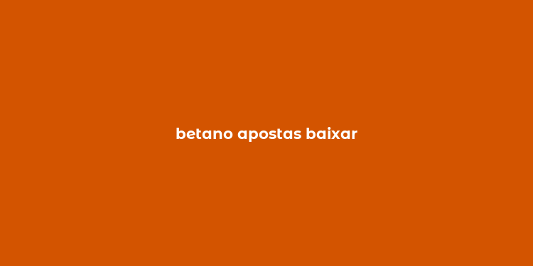 betano apostas baixar