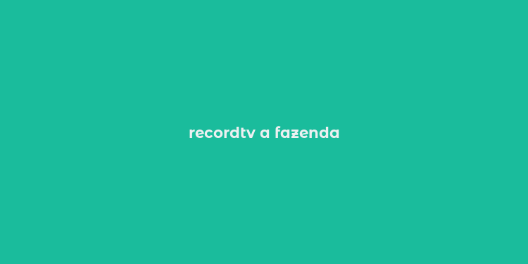 recordtv a fazenda