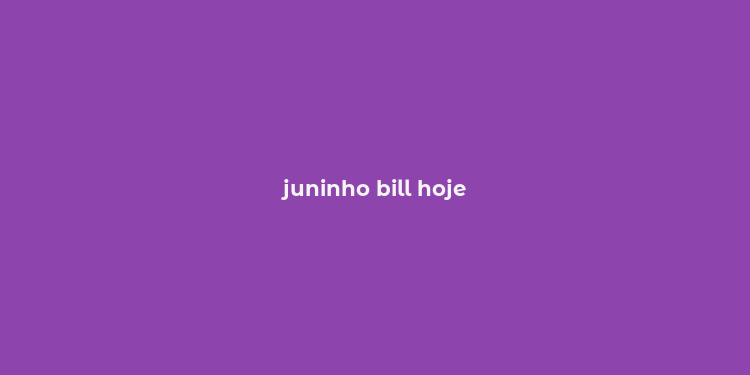 juninho bill hoje