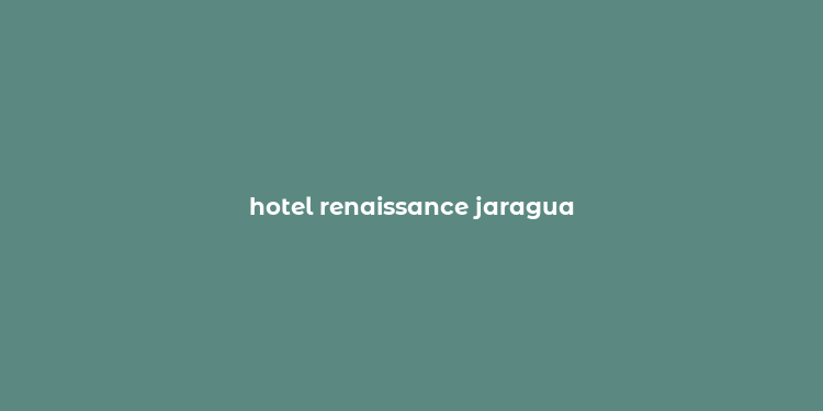 hotel renaissance jaragua