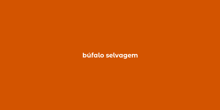 búfalo selvagem