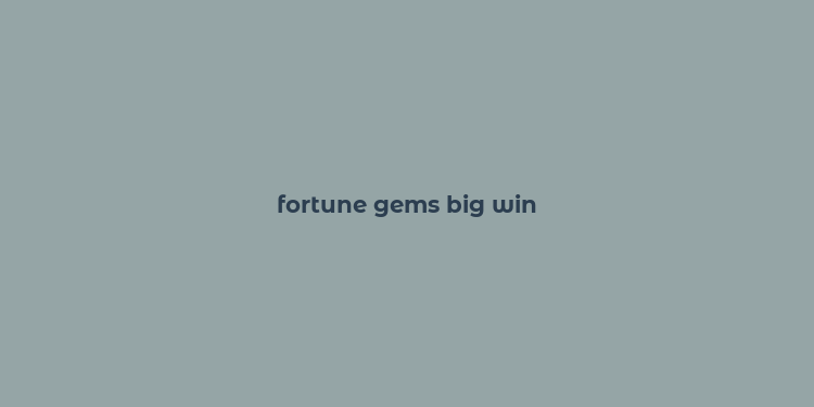 fortune gems big win