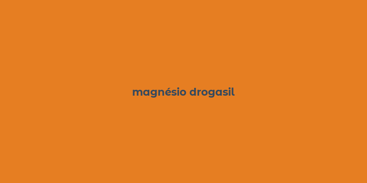 magnésio drogasil