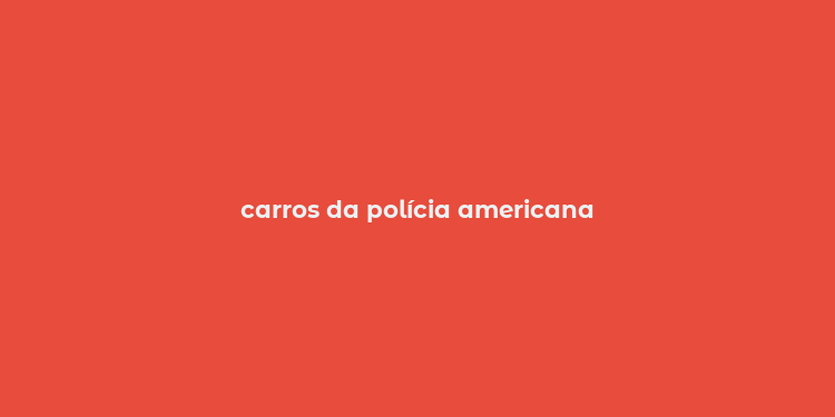 carros da polícia americana