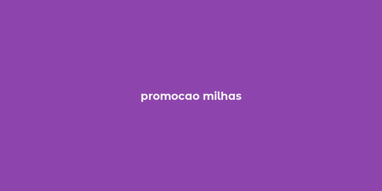 promocao milhas