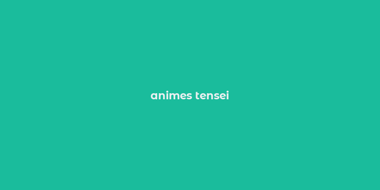 animes tensei