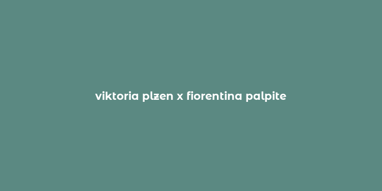 viktoria plzen x fiorentina palpite