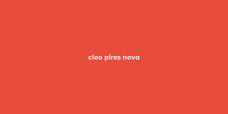 cleo pires nova