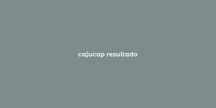 cajucap resultado