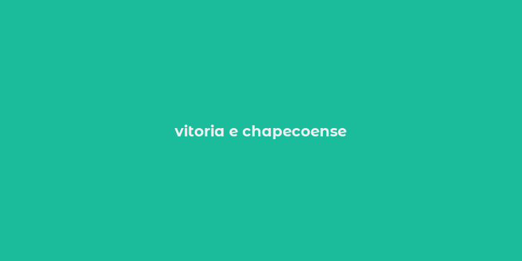 vitoria e chapecoense