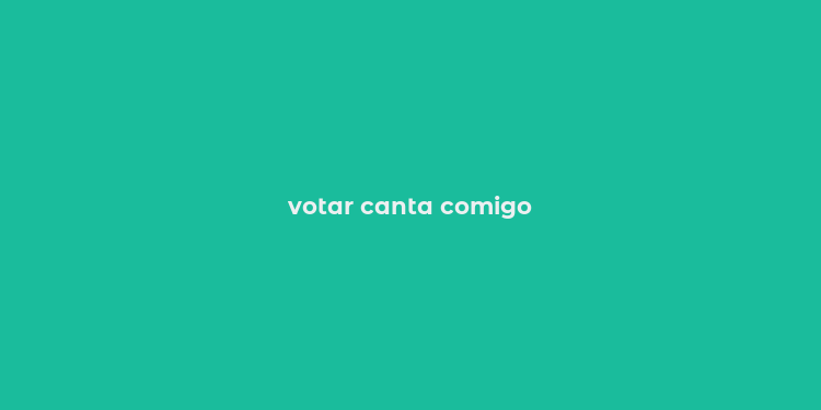 votar canta comigo