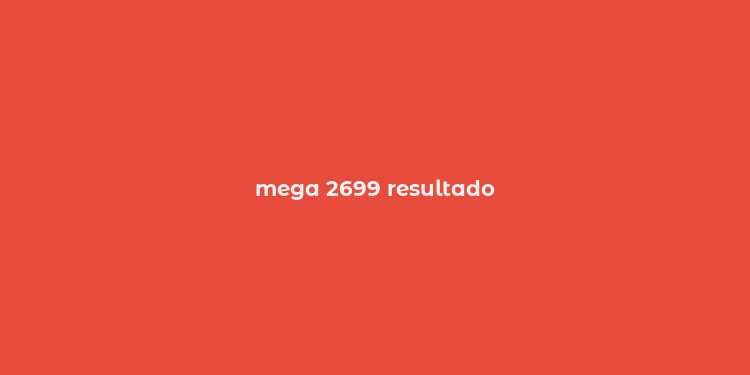 mega 2699 resultado