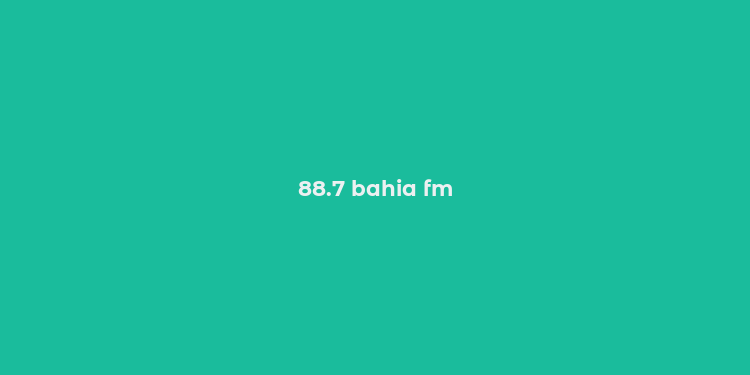 88.7 bahia fm