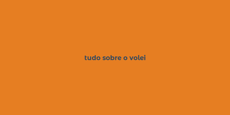 tudo sobre o volei