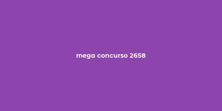 mega concurso 2658