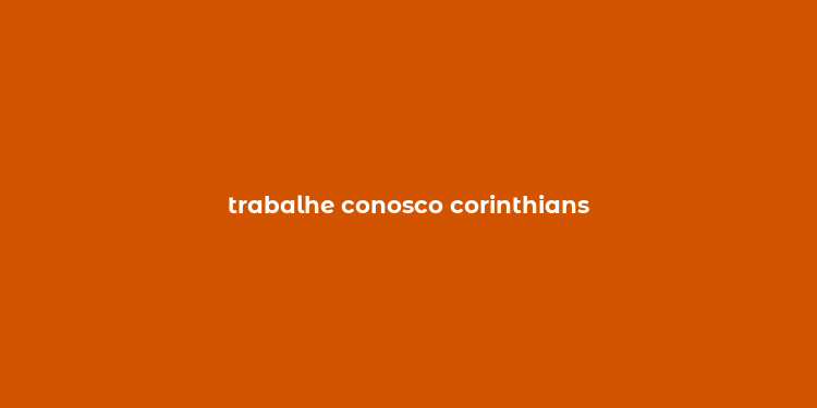 trabalhe conosco corinthians