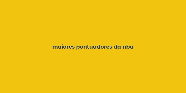 maiores pontuadores da nba