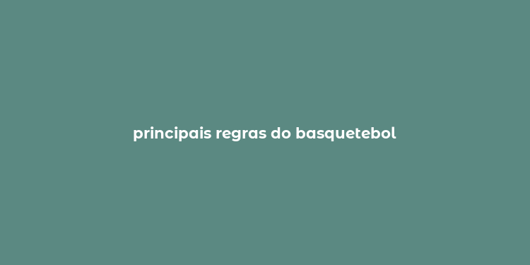 principais regras do basquetebol