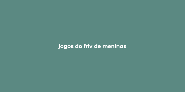 jogos do friv de meninas