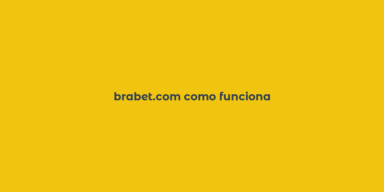 brabet.com como funciona