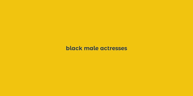 black male actresses